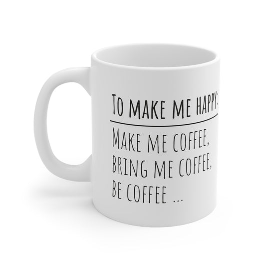 Make Me Coffee Ceramic Mug 11oz