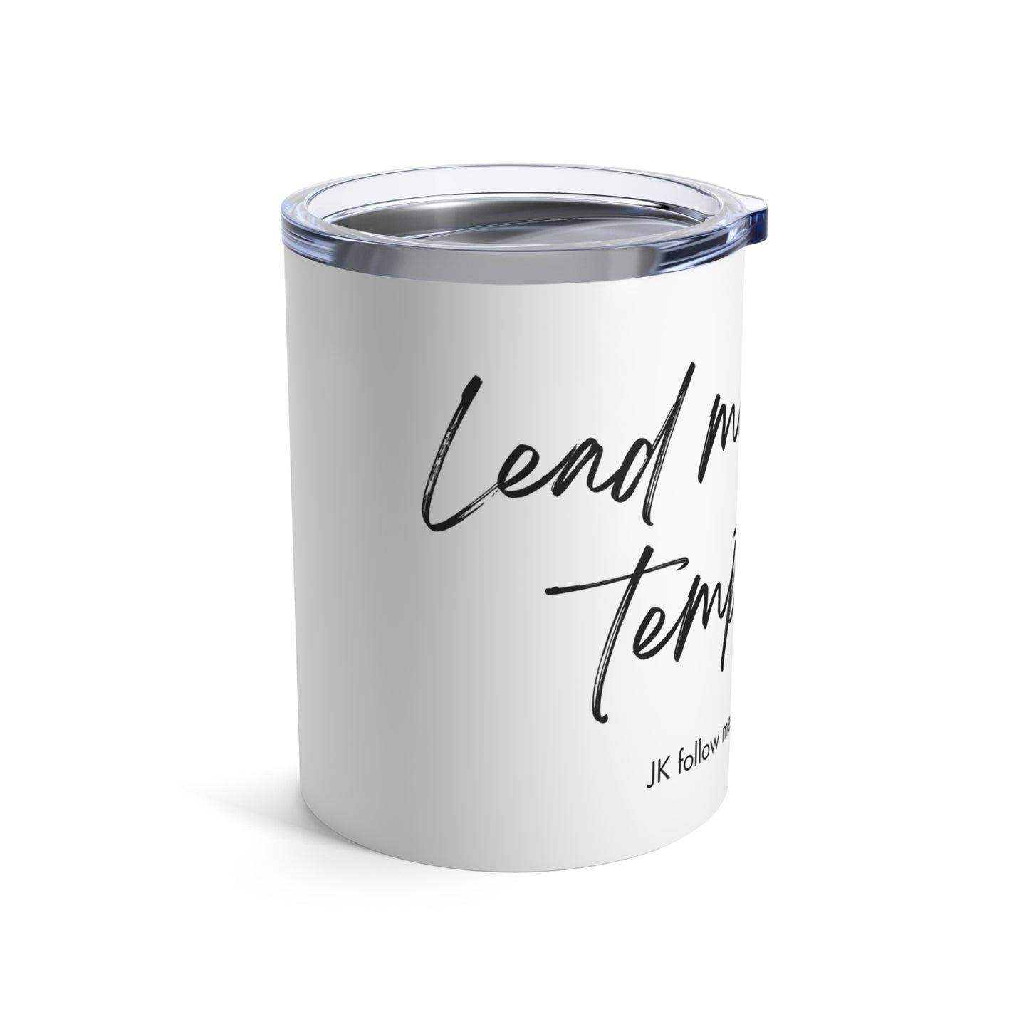 Lead me not...Tumbler 10oz